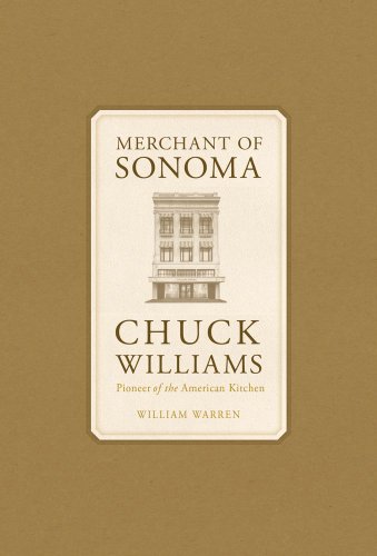 Merchant of Sonoma: Pioneer of the American Kitchen by William Warren