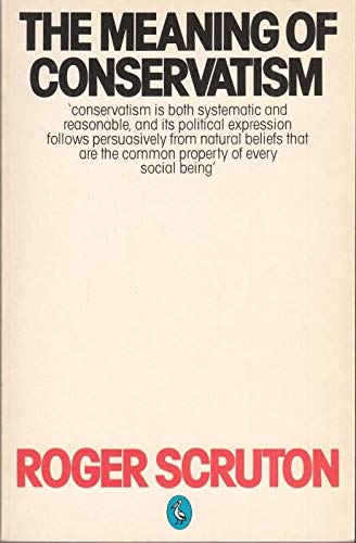 The Meaning of Conservatism (Pelican) by Roger Scruton
