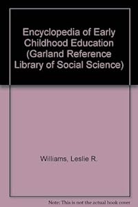 ENCY EARLY CHILDHOOD EDUC (Garland Reference Library of Social Science)