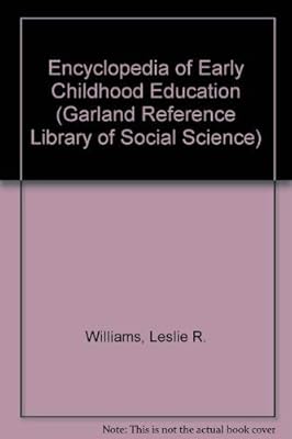 ENCY EARLY CHILDHOOD EDUC (Garland Reference Library of Social Science)