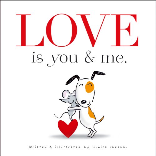 Love is You &amp; Me. by Monica Sheehan  (Author, Illustrator)