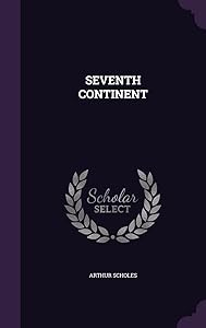 Seventh Continent by William Arthur Scholes
