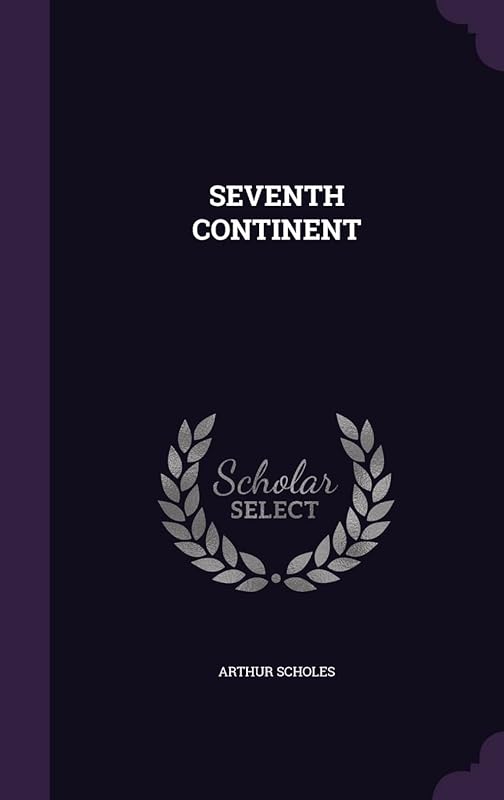 Seventh Continent by William Arthur Scholes