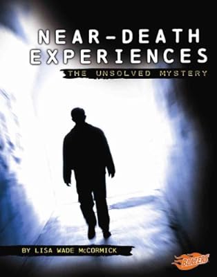 Near-Death Experiences: The Unsolved Mystery (Mysteries of Science)