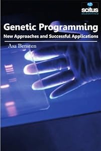 Genetic Programming: New Approaches and Successful Applications by Asa Bensten
