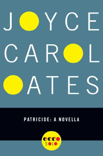 Patricide: A Novella (Kindle Single) by Joyce Carol Oates