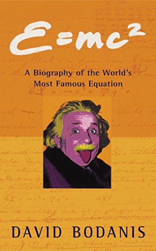 e=mc2: A Biography of the World's Most Famous Equation by David Bodanis