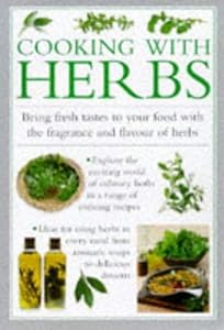 Cooking with Herbs: Bring Fresh Tastes to Your Food with the Fragrance and Flavor of Herbs by Anness Editorial