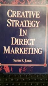 Creative Strategy in Direct Marketing by susan-k-jones