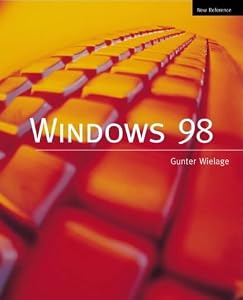 Windows 98 New Reference (New Reference) by Oliver Pott