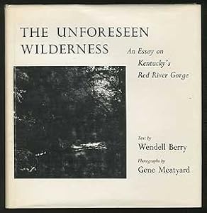 The Unforeseen Wilderness : An Essay on Kentucky's Red River Gorge