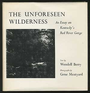 The Unforeseen Wilderness : An Essay on Kentucky's Red River Gorge