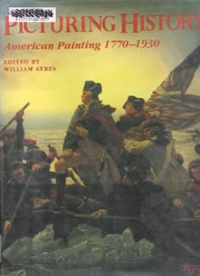 Picturing History: American Painting 1770-1930