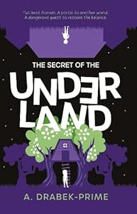 The Secret of the Underland by A. Drabek-Prime