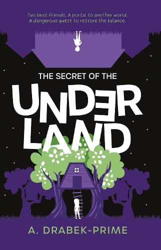 The Secret of the Underland by A. Drabek-Prime