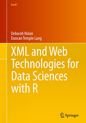 XML and Web Technologies for Data Sciences with R (Use R!) by Deborah Nolan