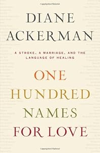 One hundred names for love : a stroke, a marriage, and the language of healing