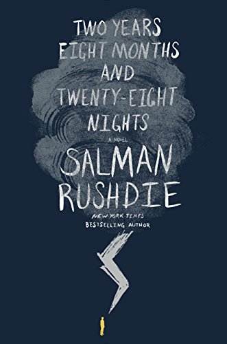 Two Years Eight Months and Twenty-Eight Nights: A Novel by Salman Rushdie