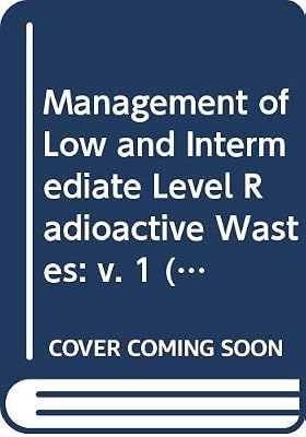 Management of low and intermediate level radioactive wastes, 1988: Proceedings of an International Symposium on Management of Low and Intermediate Level Radioactive Wastes (Proceedings series) (v. 1)