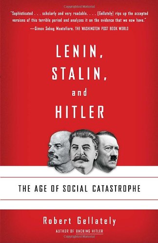 Lenin, Stalin, and Hitler: The Age of Social Catastrophe (Vintage) by Robert Gellately