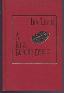 A Kiss Before Dying (The Best Mysteries of All Time)