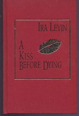A Kiss Before Dying (The Best Mysteries of All Time)