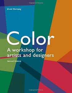 Color, 2nd edition: A Workshop for Artists and Designers by David Hornung