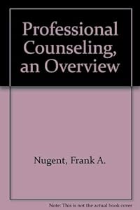 Professional Counseling, an Overview by Frank A. Nugent