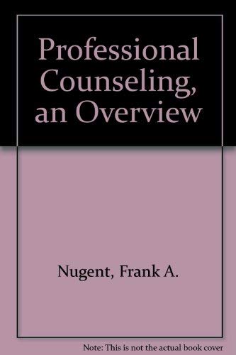 Professional Counseling, an Overview by Frank A. Nugent