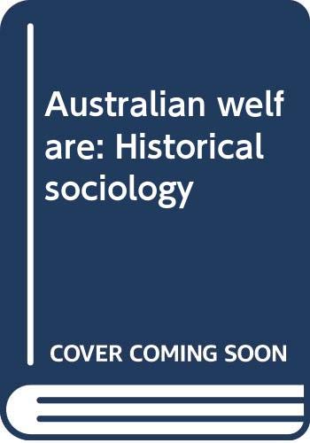 Australian welfare: Historical sociology by Richard Kennedy