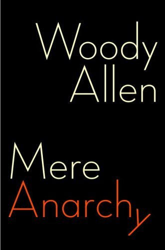 Mere Anarchy by Woody Allen