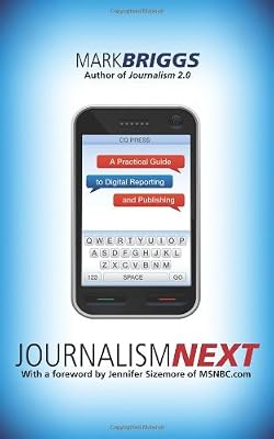 Journalism Next: A Practical Guide to Digital Reporting and Publishing