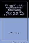 TM 05538C-23 & P/2 Organizational & Intermediate Maintenance Rifle 5.56MM M16A2 W/E.