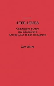 Life Lines: Community, Family, and Assimilation among Asian Indian Immigrants