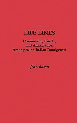Life Lines: Community, Family, and Assimilation among Asian Indian Immigrants