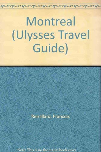 Montreal (Ulysses Travel Guide) by Francois Remillard