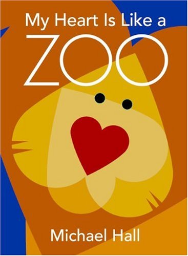 My Heart Is Like a Zoo by Michael Hall