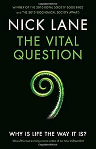The Vital Question: Why is Life the Way it is?