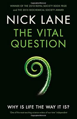 The Vital Question: Why is Life the Way it is?
