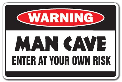 Man Cave: Enter at Your Own Risk