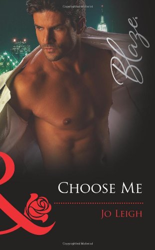 Choose Me (Harlequin Blaze) by Jo Leigh