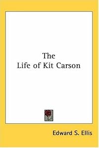The Life of Kit Carson