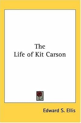The Life of Kit Carson