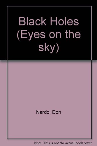 Eyes on the Sky - Black Holes by Don Nardo