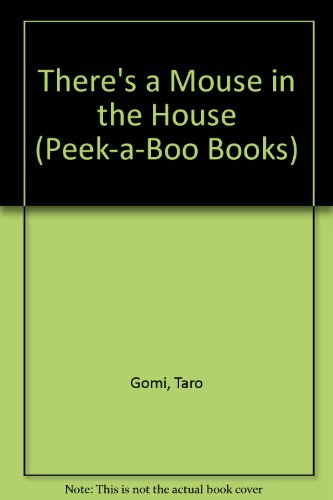 There's a Mouse in the House by Taro Gomi