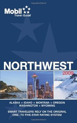 Mobil Travel Guide 2009 Northwest (AK, ID, MT, OR, WA, WY) (Forbes Travel Guide Northwest)