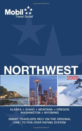 Mobil Travel Guide 2009 Northwest (AK, ID, MT, OR, WA, WY) (Forbes Travel Guide Northwest) by Mobil