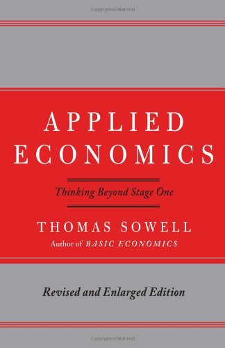 Applied Economics: Thinking Beyond Stage One by Thomas Sowell