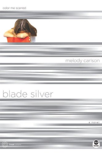 Blade Silver: Color Me Scarred (TrueColors Series #7) by Melody Carlson