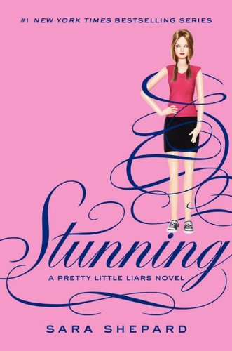 Pretty Little Liars #11: Stunning by Sara Shepard